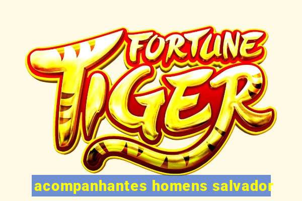 acompanhantes homens salvador